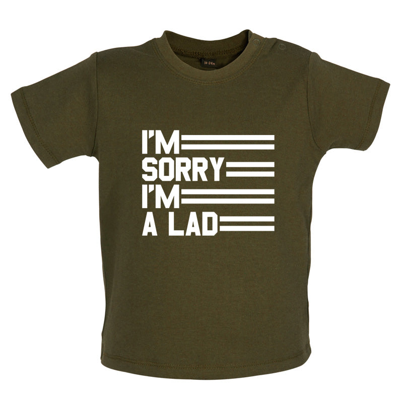I'm Sorry I'm A Lad Baby T Shirt