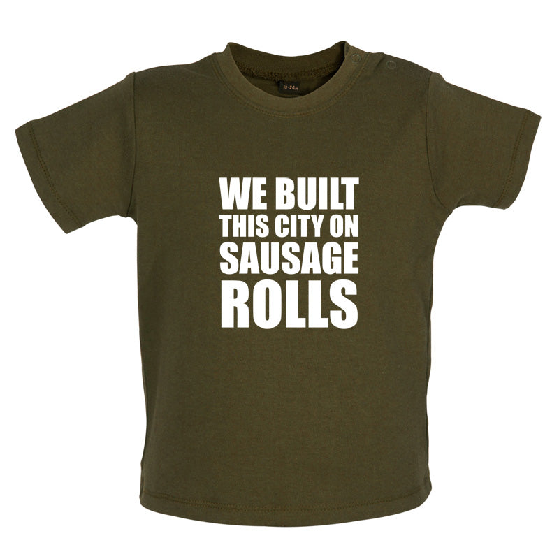 We Built This City On Sausage Rolls Baby T Shirt