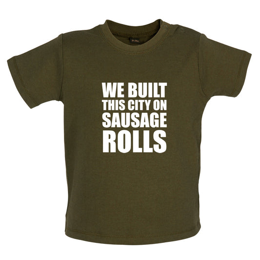 We Built This City On Sausage Rolls Baby T Shirt