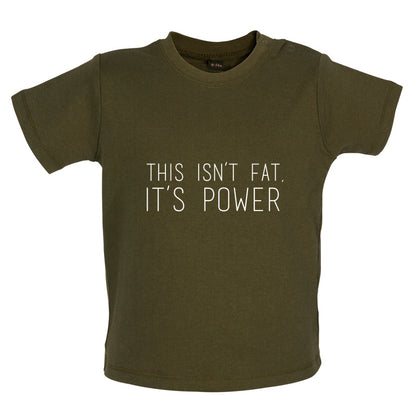 This Isn't Fat, It's Power Baby T Shirt