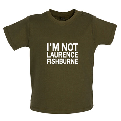 I'm Not Laurence Fishburne Baby T Shirt