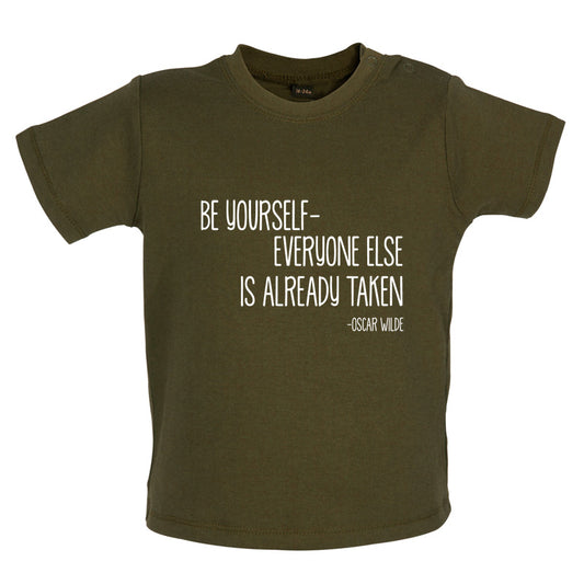 Be Yourself - Everyone Else Is Already Taken Baby T Shirt