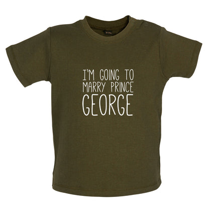I'm Going To Marry Prince George Baby T Shirt