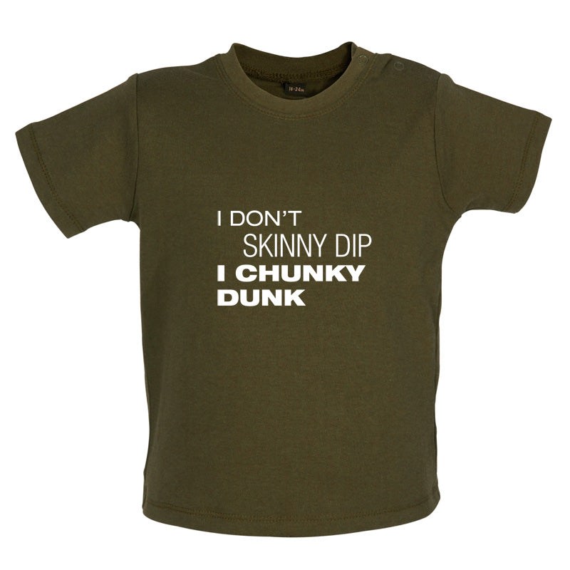 I Don't Skinny Dip I Chunky Dunk Baby T Shirt