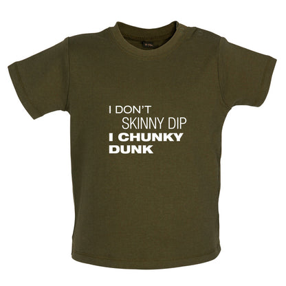I Don't Skinny Dip I Chunky Dunk Baby T Shirt