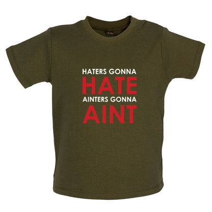 Haters Gunna Hate, Ainters Gunna Aint Baby T Shirt
