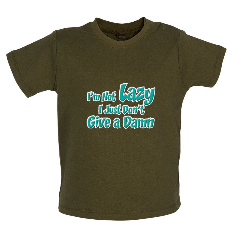 I'm Not Lazy, I Just Don't Give a Damn Baby T Shirt