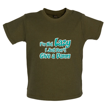 I'm Not Lazy, I Just Don't Give a Damn Baby T Shirt