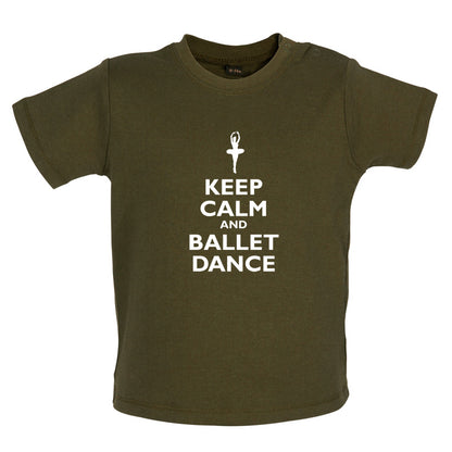 Keep Calm and Ballet Dance Baby T Shirt