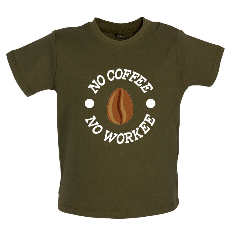 No Coffee No Workee Baby T Shirt