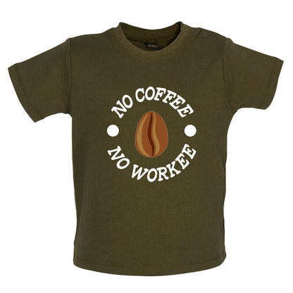 No Coffee No Workee Baby T Shirt