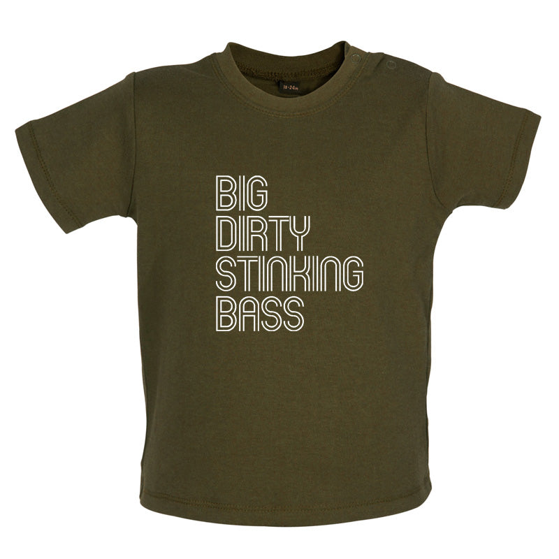 Big Dirty Stinking Bass Baby T Shirt