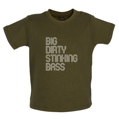 Big Dirty Stinking Bass Baby T Shirt