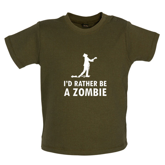 I'd Rather Be A Zombie Baby T Shirt