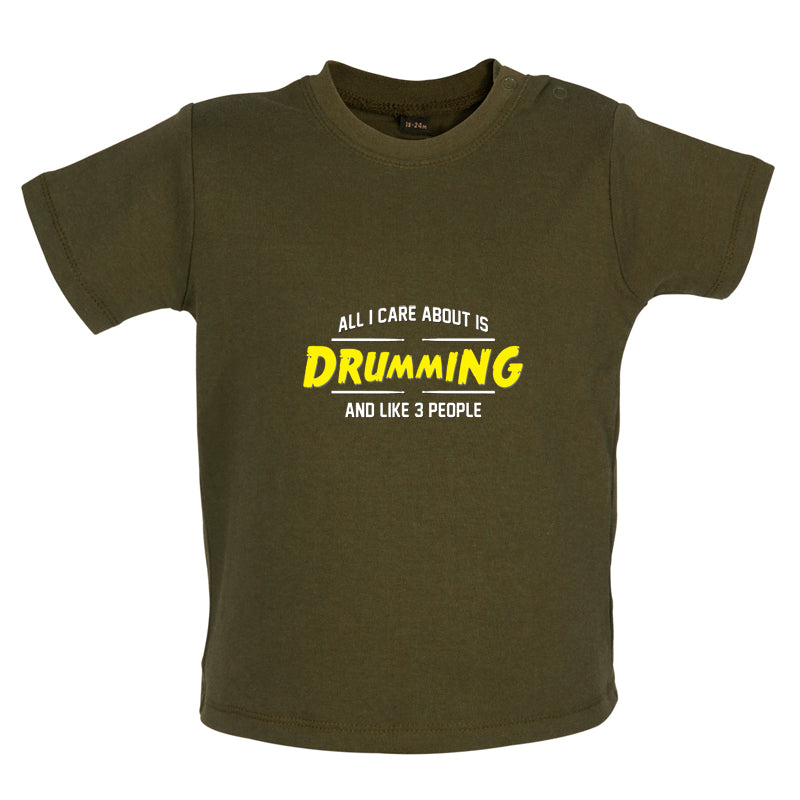 All I Care About Is Drumming Baby T Shirt