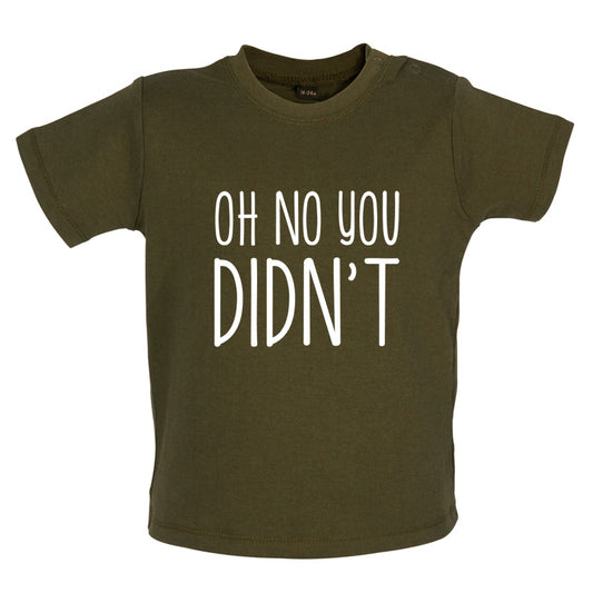 Oh No You Didn't Baby T Shirt