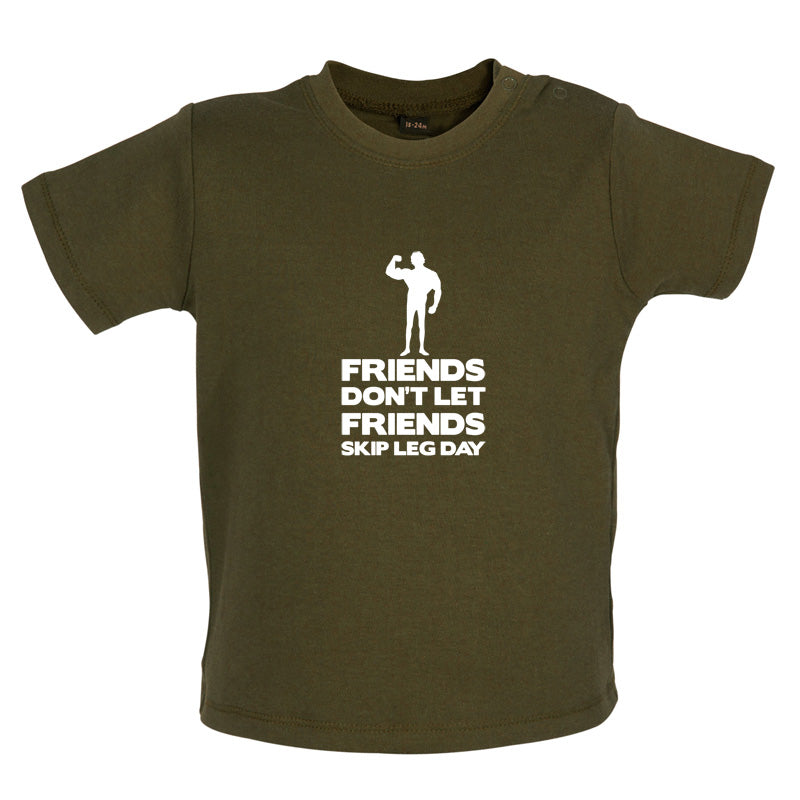 Friends Don't Let Friends Skip Leg Day Baby T Shirt