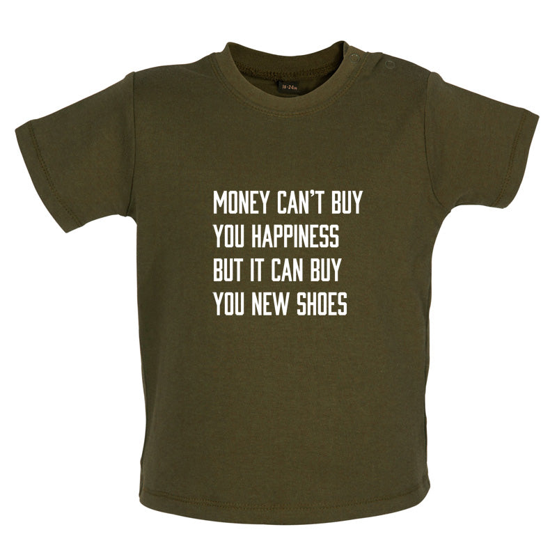 Money Can't Buy You Happiness But It Can Buy You New Shoes Baby T Shirt