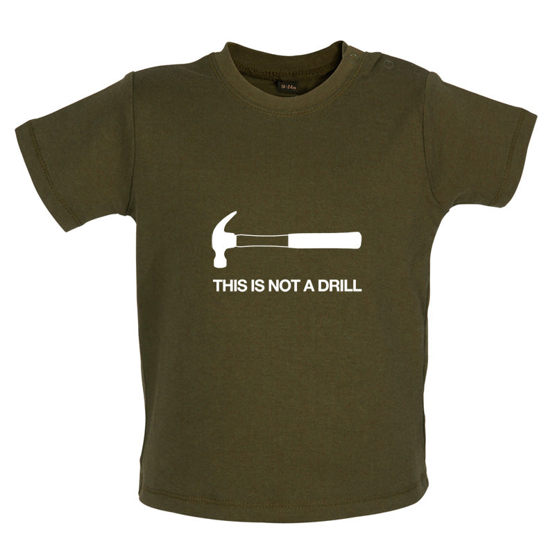 This Is Not A Drill Baby T Shirt