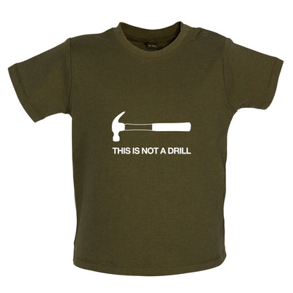 This Is Not A Drill Baby T Shirt