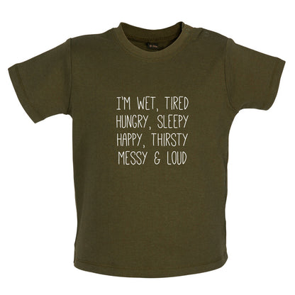 I'm Wet, Tired, Hungry, Sleepy Baby T Shirt