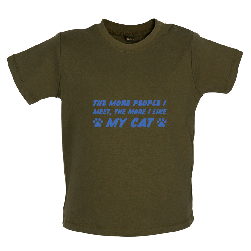 The More People I Meet, The More I Like My Cat Baby T Shirt
