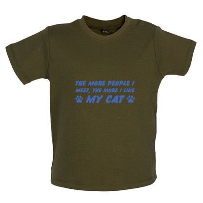 The More People I Meet, The More I Like My Cat Baby T Shirt