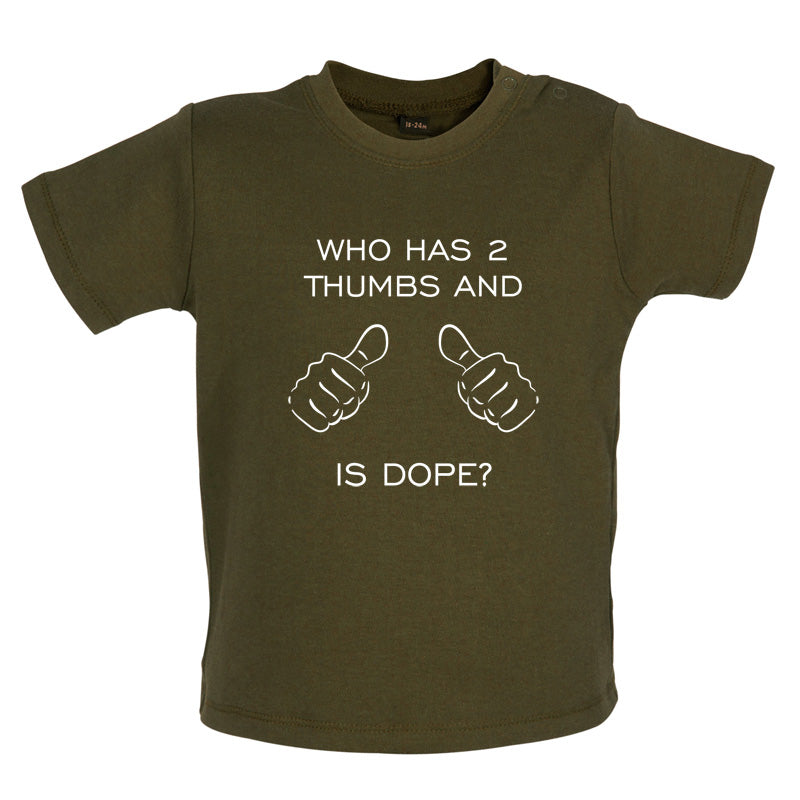 Who Has 2 Thumbs And Is Dope Baby T Shirt