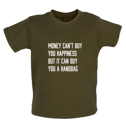 Money Can't Buy You Happiness But It Can Buy You A Handbag Baby T Shirt