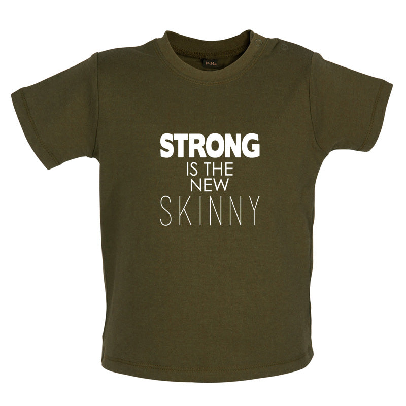 Strong Is The New Skinny Baby T Shirt