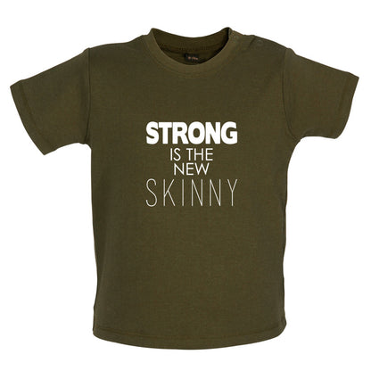 Strong Is The New Skinny Baby T Shirt