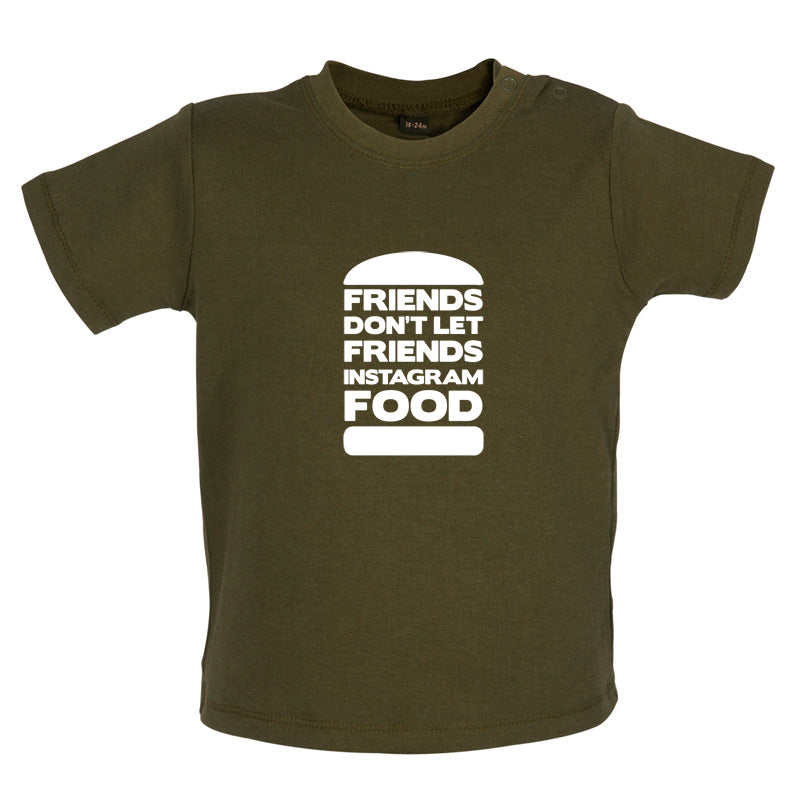 Friends Don't Let Friends Instagram Food Baby T Shirt