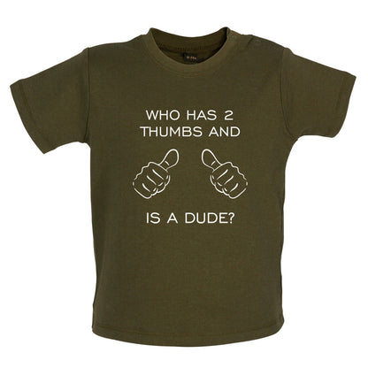 Who Has 2 Thumbs And Is A Dude Baby T Shirt