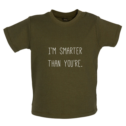 I'm Smarter Than You're Baby T Shirt