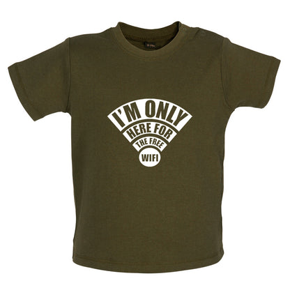 I'm Only Here For The Free Wifi Baby T Shirt