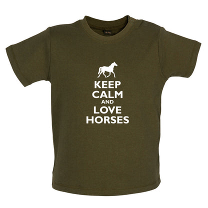 Keep Calm and Love Horses Baby T Shirt