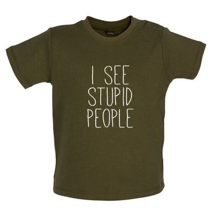 I See Stupid People Baby T Shirt