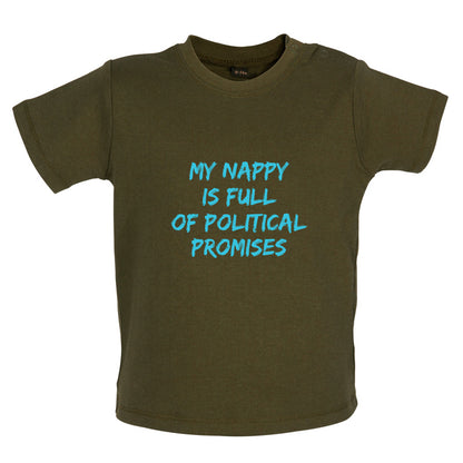 My Nappy Is Full Of Political Promises Baby T Shirt