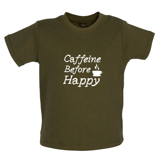 Caffeine Before Happy Baby T Shirt
