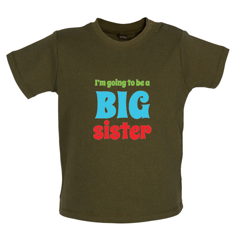 I'm Going To Be A Big Sister Baby T Shirt