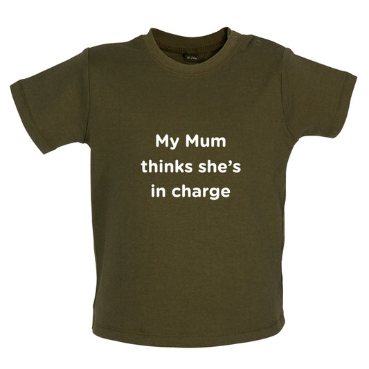 Mum Thinks She's In Charge Baby T Shirt