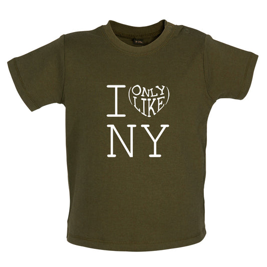I Only Like New York Baby T Shirt