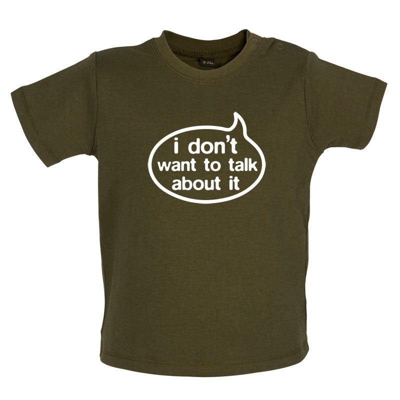 I Don't Want To Talk About It Baby T Shirt