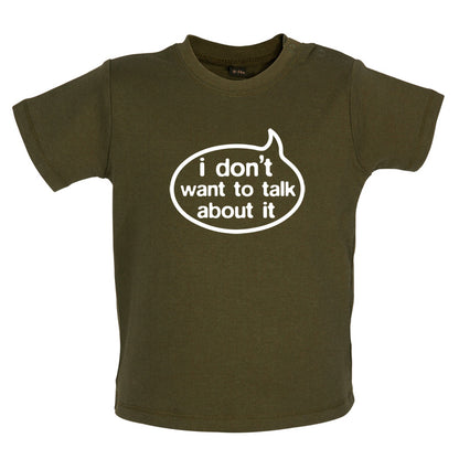 I Don't Want To Talk About It Baby T Shirt