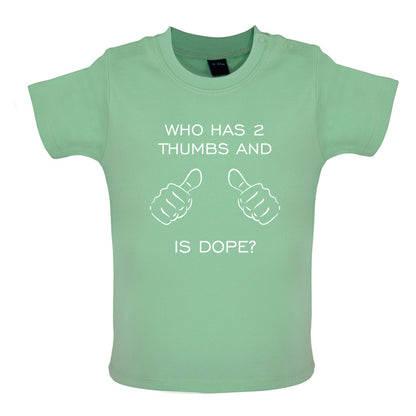 Who Has 2 Thumbs And Is Dope Baby T Shirt