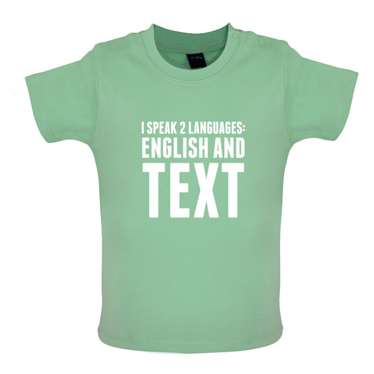 I Speak 2 Languages - English And Text Baby T Shirt