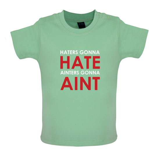 Haters Gunna Hate, Ainters Gunna Aint Baby T Shirt