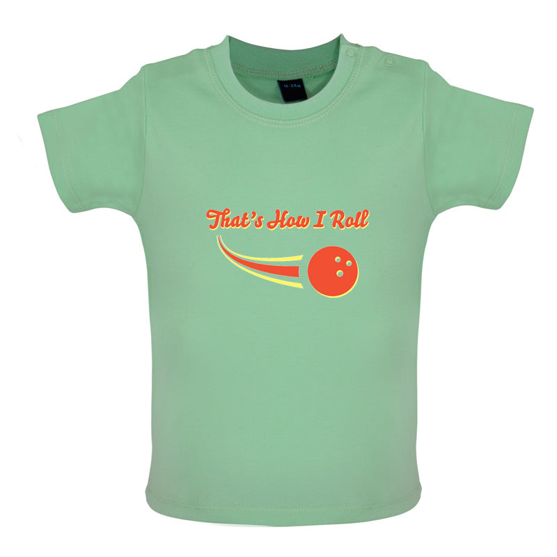 That's How I Roll Bowling Baby T Shirt