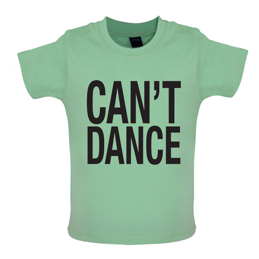 Can't Dance Baby T Shirt