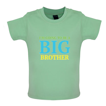 I'm Going To Be A Big Brother Baby T Shirt